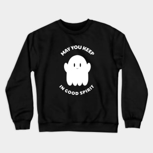 May You Keep In Good Spirit Crewneck Sweatshirt